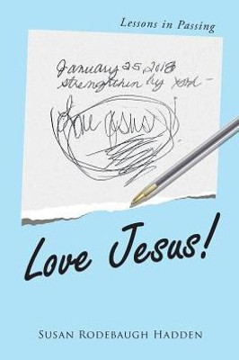 Love Jesus!: Lessons In Passing