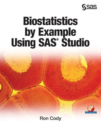 Biostatistics By Example Using Sas® Studio
