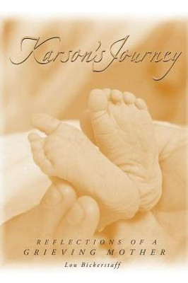 Karson's Journey: Reflections Of A Grieving Mother