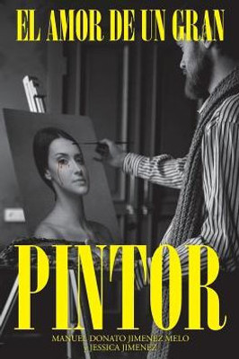 El Amor De Un Gran Pintor (Spanish Edition)