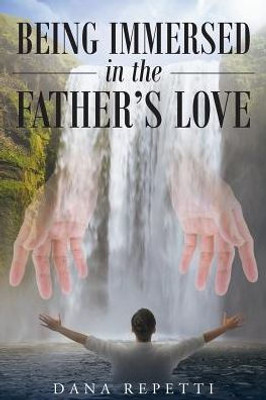 Being Immersed In The Father's Love