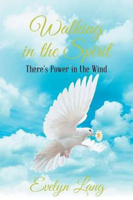Walking In The Spirit: There's Power In The Wind