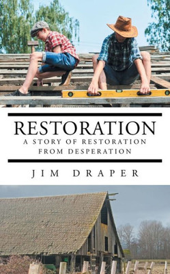 Restoration: A Story Of Restoration From Desperation