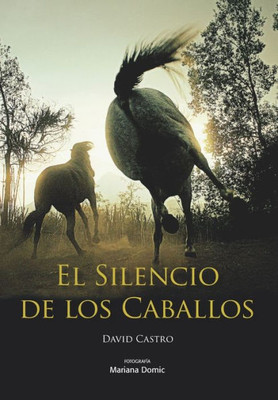 El Silencio De Los Caballos (Spanish Edition)