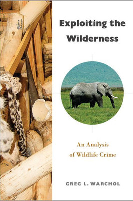 Exploiting The Wilderness: An Analysis Of Wildlife Crime