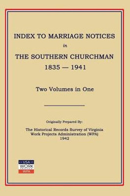 Index To Marriage Notices In Southern Churchman, 1835-1941. Two Volumes In One