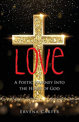 Love: A Poetic Journey Into the Heart of God - Paperback