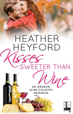 Kisses Sweeter Than Wine (An Oregon Wine Country Romance)