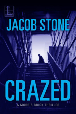 Crazed (A Morris Brick Thriller)
