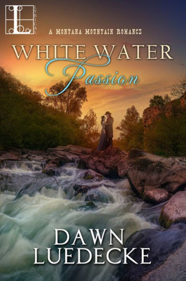 White Water Passion (A Montana Mountain Romance)