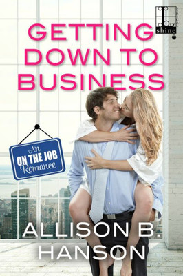 Getting Down To Business (An On The Job Romance)