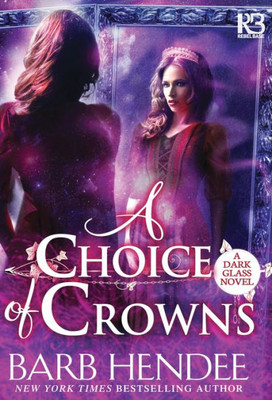 A Choice Of Crowns (A Dark Glass Novel)