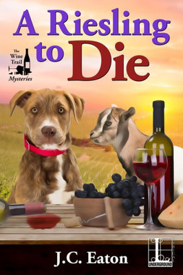 A Riesling To Die (The Wine Trail Mysteries)