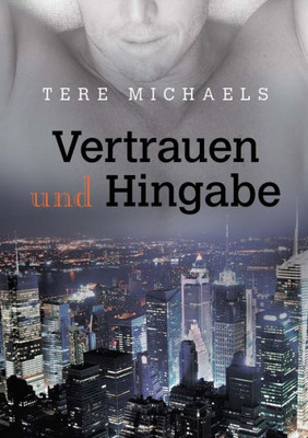 Vertrauen Und Hingabe (1) (Vertrauen, Liebe, & Hingabe) (German Edition)