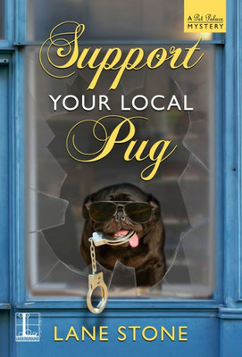 Support Your Local Pug (A Pet Palace Mystery)