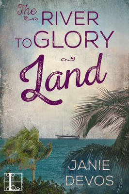 The River To Glory Land (A Glory Land Novel)