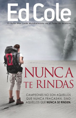 Nunca Te Rindas: El Fracaso No Es La Peor Cosa Del Mundo, El Rendirse Lo Es (Spanish Edition)