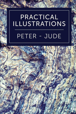Practical Illustrations: Peter - Jude