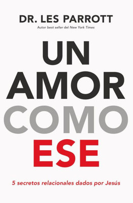 Un Amor Como Ese: 5 Secretos Relacionales Dados Por Jesús (Spanish Edition)