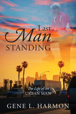 Last Man Standing: The Life Of An Urban Man