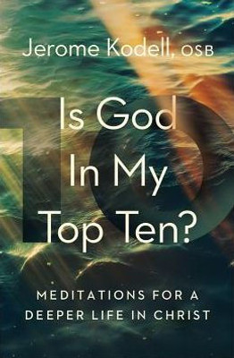 Is God In My Top Ten?: Meditations For A Deeper Life In Christ