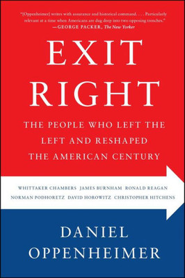 Exit Right: The People Who Left The Left And Reshaped The American Century