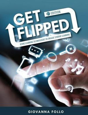 Get Flipped: Using Learning Technologies To Engage Student Learning