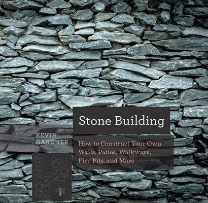 Stone Building: How To Make New England Style Walls And Other Structures The Old Way (Countryman Know How)