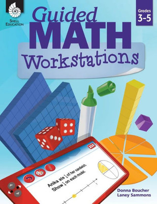 Guided Math Workstations For Grades 3 To 5  Strategies To Put Guided Math Into Action In Elementary School Classrooms - Create Math Workshops And Implement Math Workstations For Ages 7 To 11