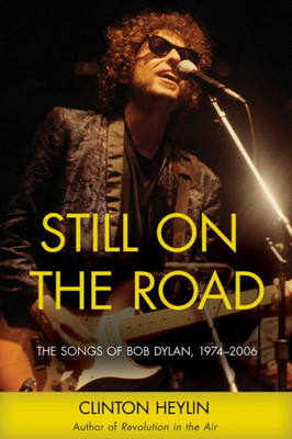 Still On The Road: The Songs Of Bob Dylan, 1974-2006