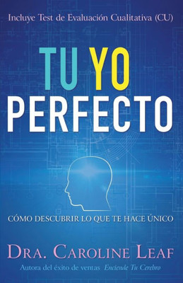 Tu Yo Perfecto: Cómo Descubrir Lo Que Te Hace Único (Spanish Edition)