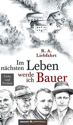 Im nächsten Leben werde ich Bauer: Liebe und Freiheit (German Edition)