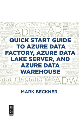 Quick Start Guide To Azure Data Factory, Azure Data Lake Server, And Azure Data Warehouse