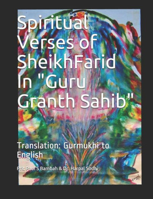 Spiritual Verses Of Sheikh Farid, In "Guru Granth Sahib": Translation: Gurmukhi To English