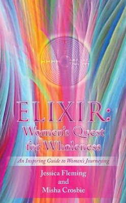 Elixir: Women's Quest For Wholeness