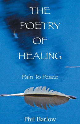 The Poetry Of Healing: Pain To Peace