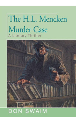 The H. L. Mencken Murder: A Literary Thriller