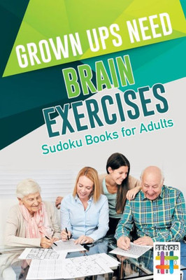 Grown Ups Need Brain Exercises | Sudoku Books For Adults