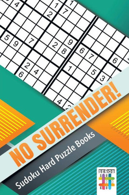 No Surrender! | Sudoku Hard Puzzle Books