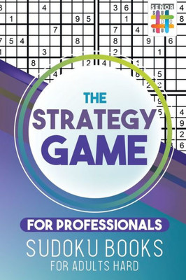 The Strategy Game For Professionals | Sudoku Books For Adults Hard