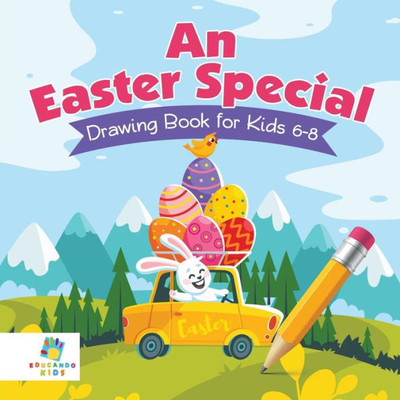 An Easter Special Drawing Book For Kids 6-8