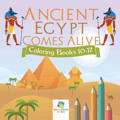 Ancient Egypt Comes Alive Coloring Books 10-12