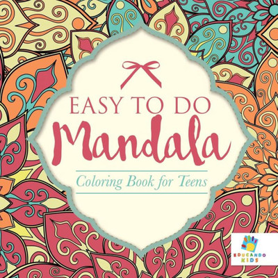 Easy To Do Mandala Coloring Book For Teens