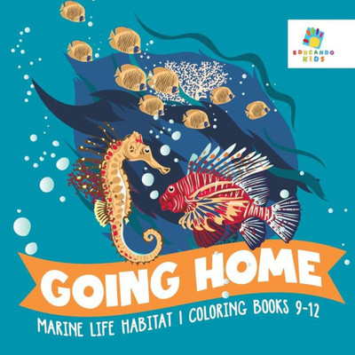 Going Home Marine Life Habitat Coloring Books 9-12