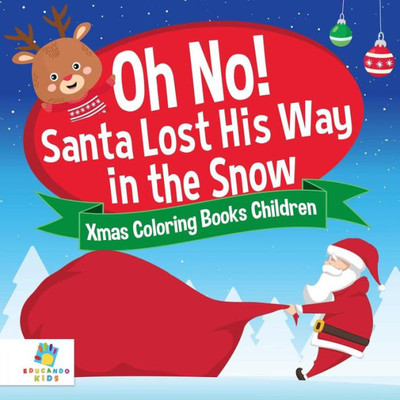 Oh No! Santa Lost His Way In The Snow Xmas Coloring Books Children