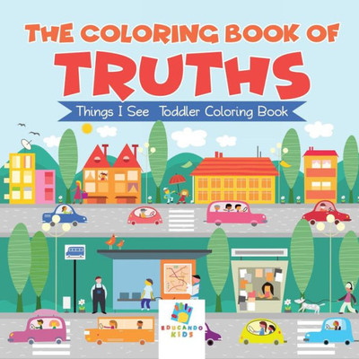 The Coloring Book Of Truths Things I See Toddler Coloring Book
