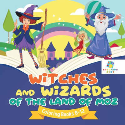 Witches And Wizards Of The Land Of Moz Coloring Books 8-12