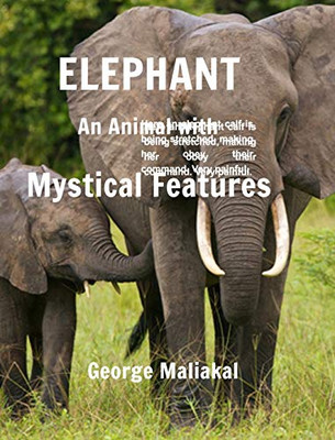 Elephant - An Animal with Mystical Features - 9780464593294