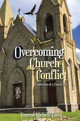 Overcoming Church Conflict: Confessions Of A Church Girl