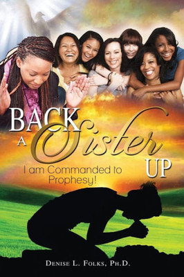 Back A Sister Up: I Am Commanded To Prophesy!